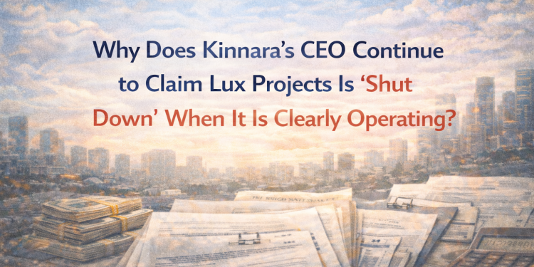 Why Does Kinnara’s CEO Continue to Claim Lux Projects Is “Shut Down” When It Is Clearly Operating?
