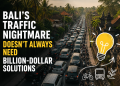 Bali’s Traffic Nightmare Doesn’t Always Need Billion-Dollar Solutions