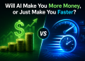 Will AI Make You More Money, or Just Make You Faster?