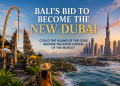 Bali’s Bid to Become the New Dubai: Could the Island of the Gods Become the Expat Capital of the World?